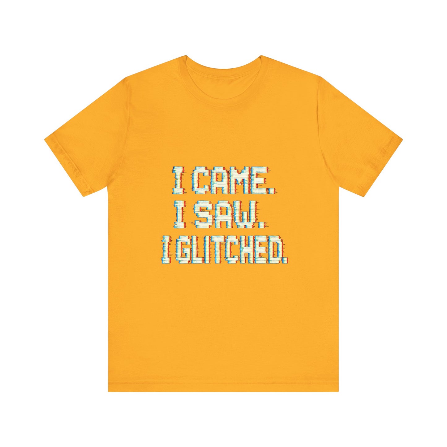 Glitch Pixel Unisex Tee - 'I Came I Saw I Glitched'