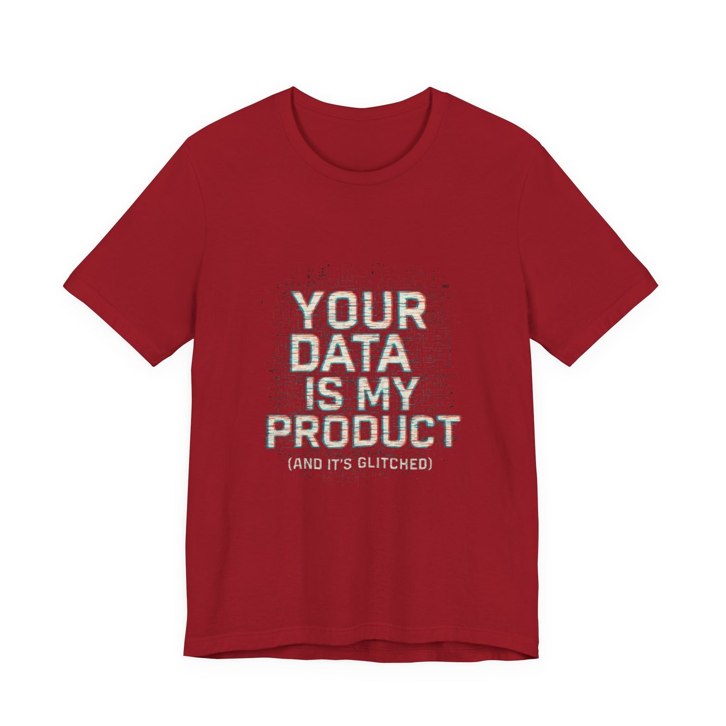 Your Data Is My Product (Glitched) Tee, Funny T-Shirt, Tech Lover Gift, Geeky Apparel, Unisex Jersey Shirt, Quirky Casual Wear