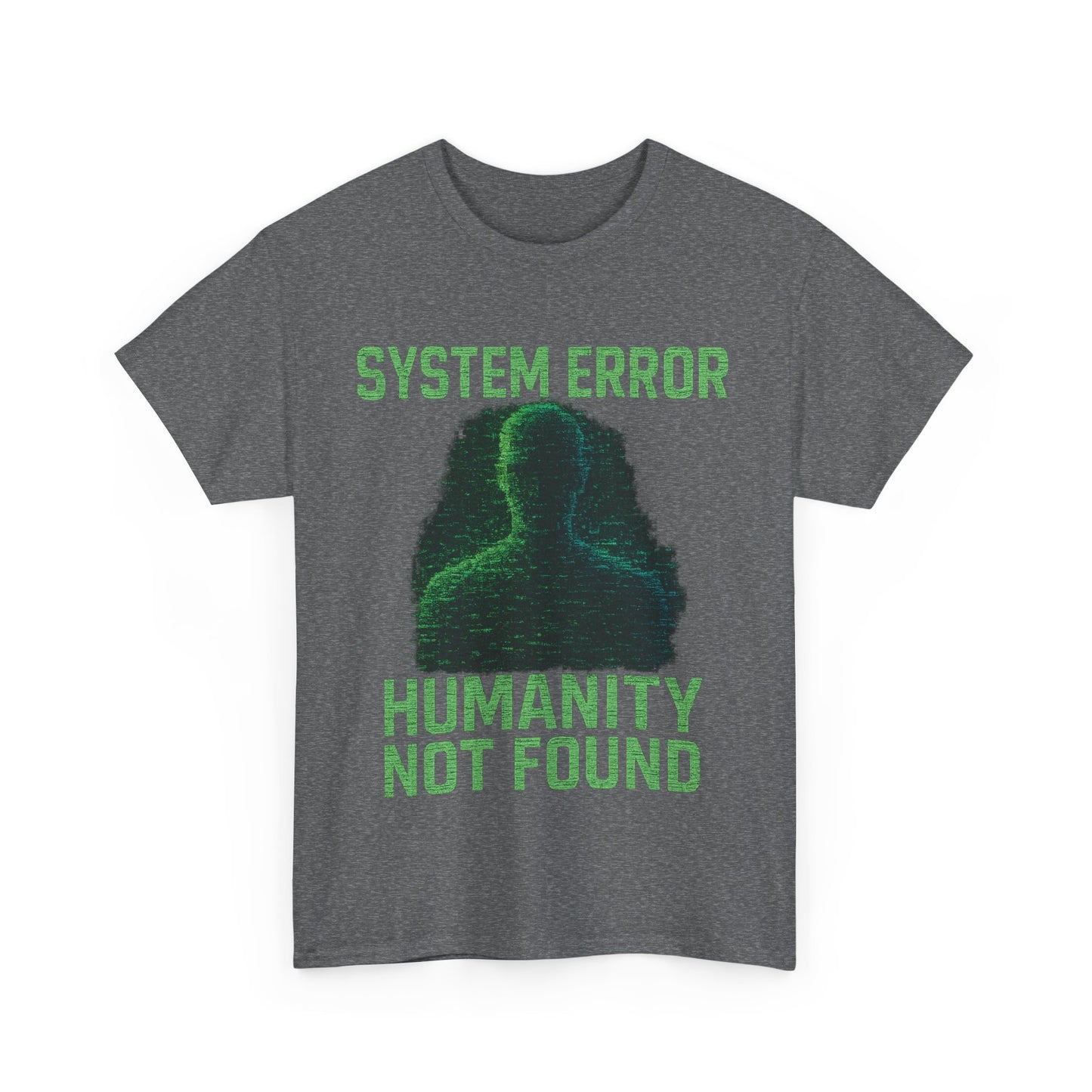 System Error: Humanity Not Found Unisex T-Shirt | Perfect for Tech Lovers, Casual Days, Gift for Geeks, Unique Graphic Tee, Everyday Wear