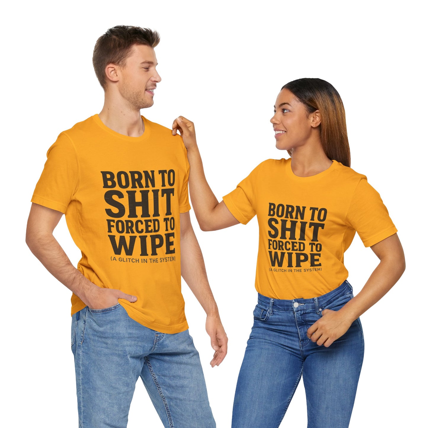 Jersey Tee Born to Shit Forced to Wipe Meme Shirt