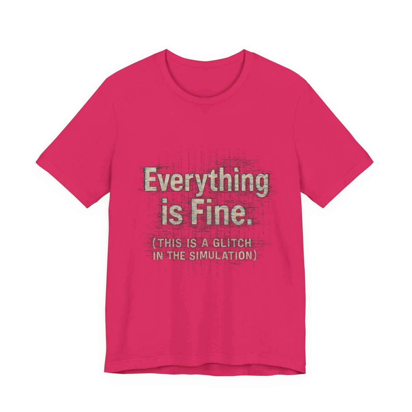 Everything is Fine (Simulation Glitch) Glitch Tee, Unisex Short Sleeve Shirt, Casual Wear, Fun Gift, Summer Outfit, Festival Attire