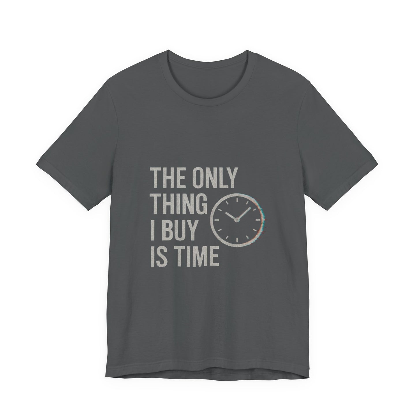 Philosophical Minimalist Tee - The Only Thing I Buy Is Time