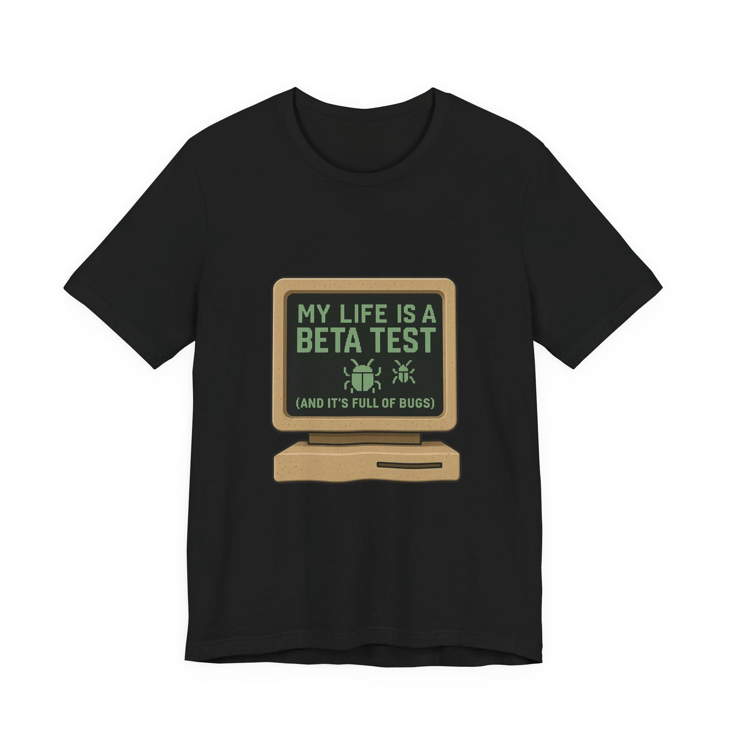 Unisex Tee - Life Beta Test Glitch Computer Screen Bug Design
