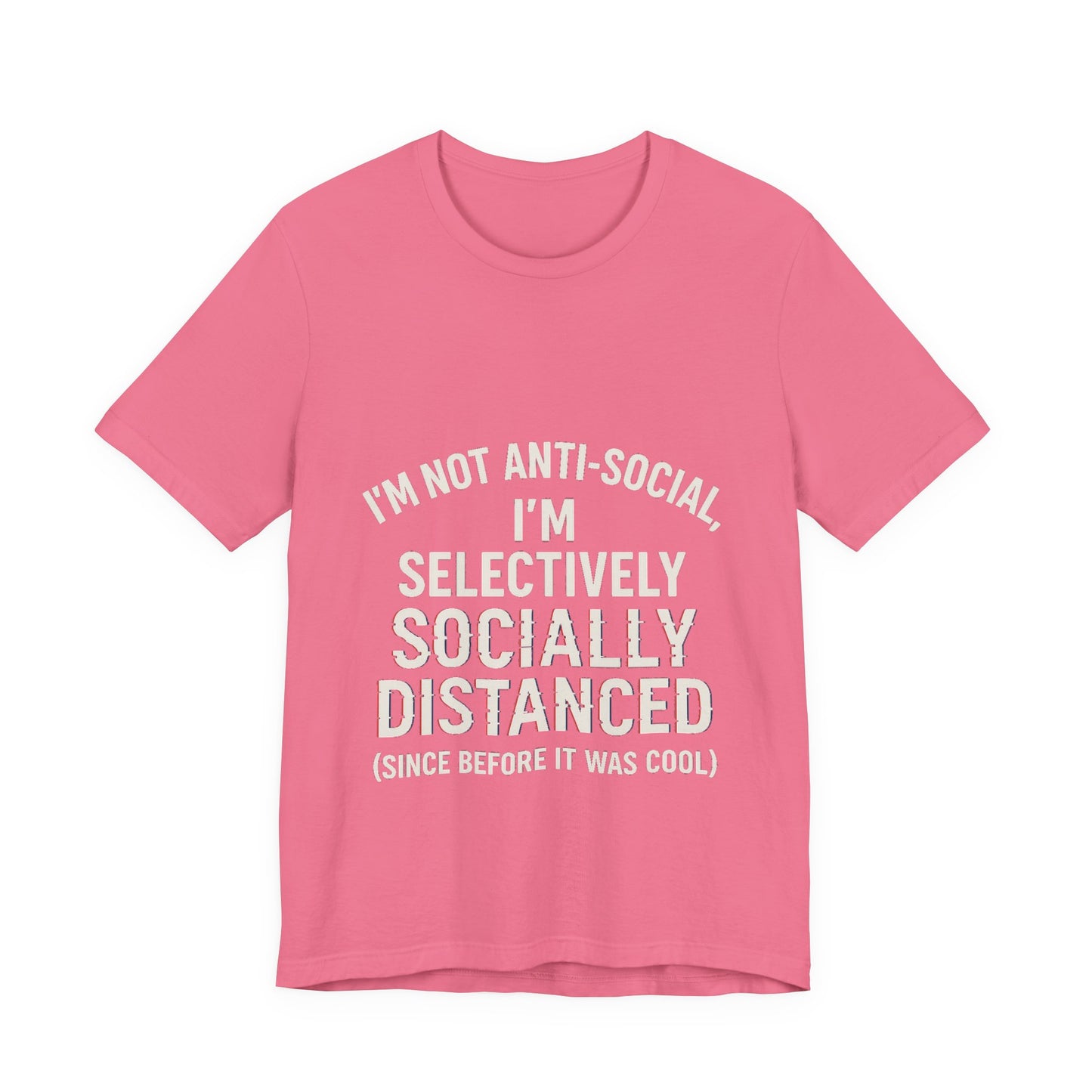 Selectively Socially Distanced T-Shirt, Funny Tee, Casual Wear, Gift for Introverts, Quirky Fashion, Unique Conversation Starter