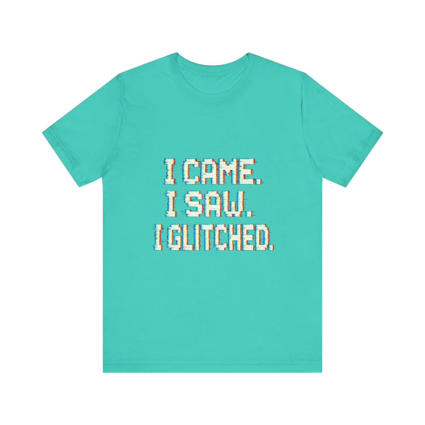 Glitch Pixel Unisex Tee - 'I Came I Saw I Glitched'