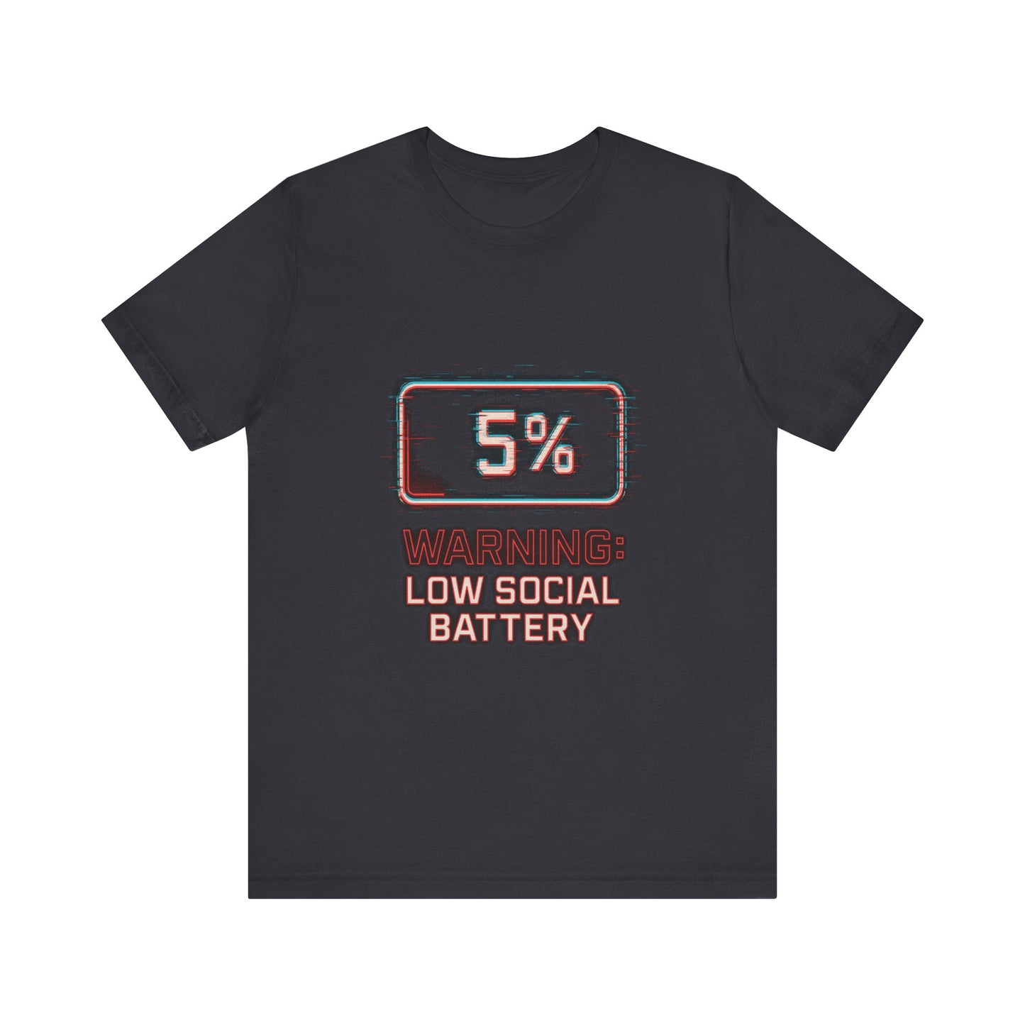 Unisex Tee - Warning: Low Social Battery Design
