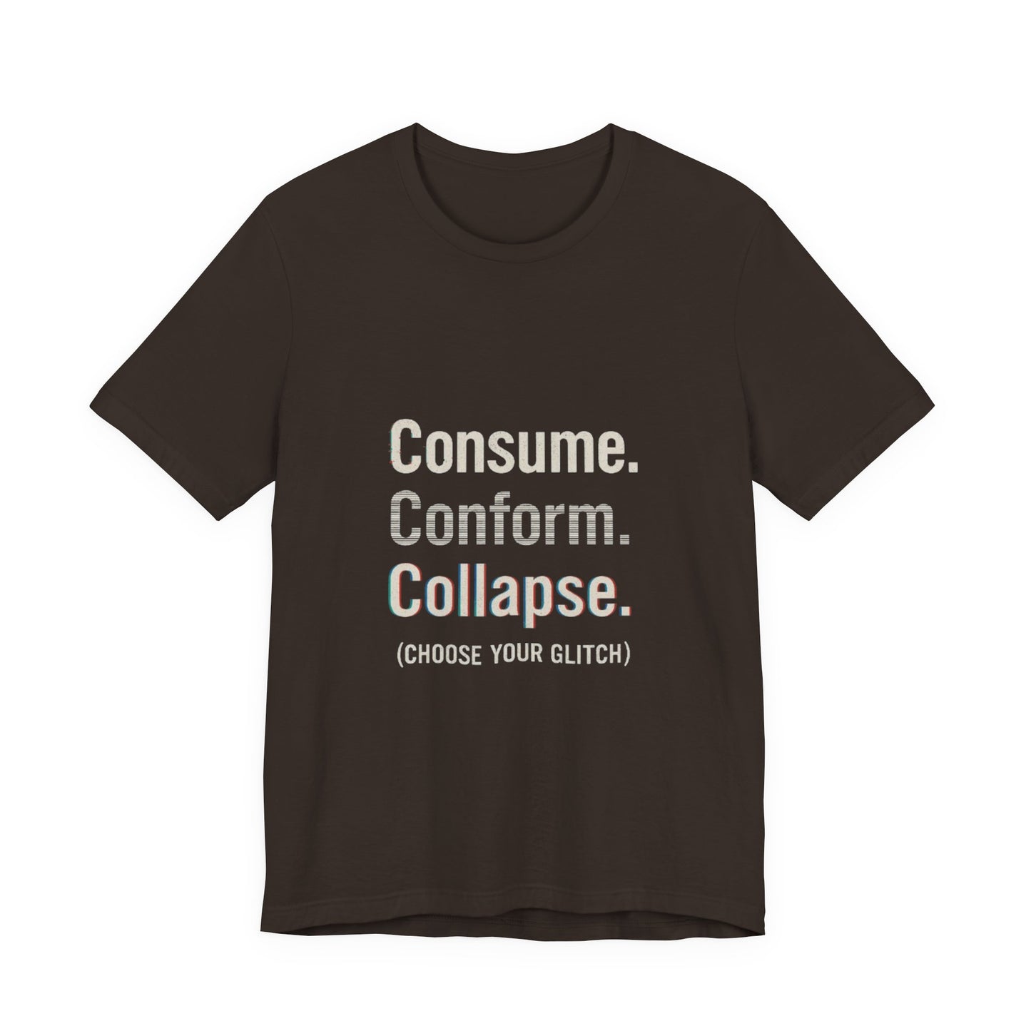 Consume. Conform. Collapse. Graphic Tee for Free Thinkers, Cool Summer Apparel, Unique Gift for Rebels, Casual Streetwear, Social Commentary Shirt