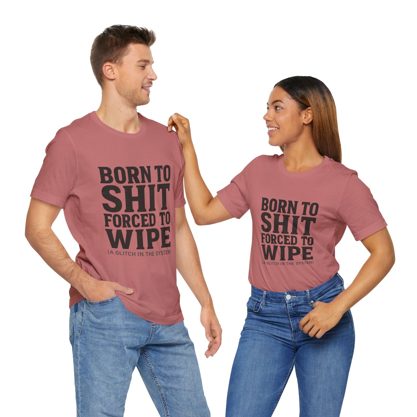 Jersey Tee Born to Shit Forced to Wipe Meme Shirt
