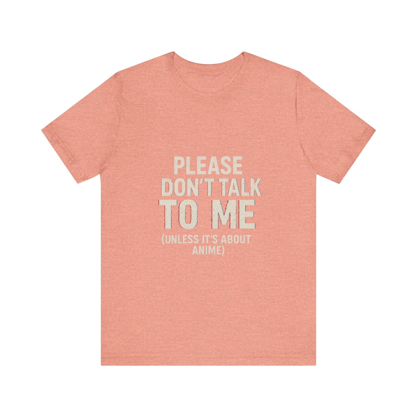 Anime Lover Tee - Please Don't Talk To Me (Unless it's about Anime)