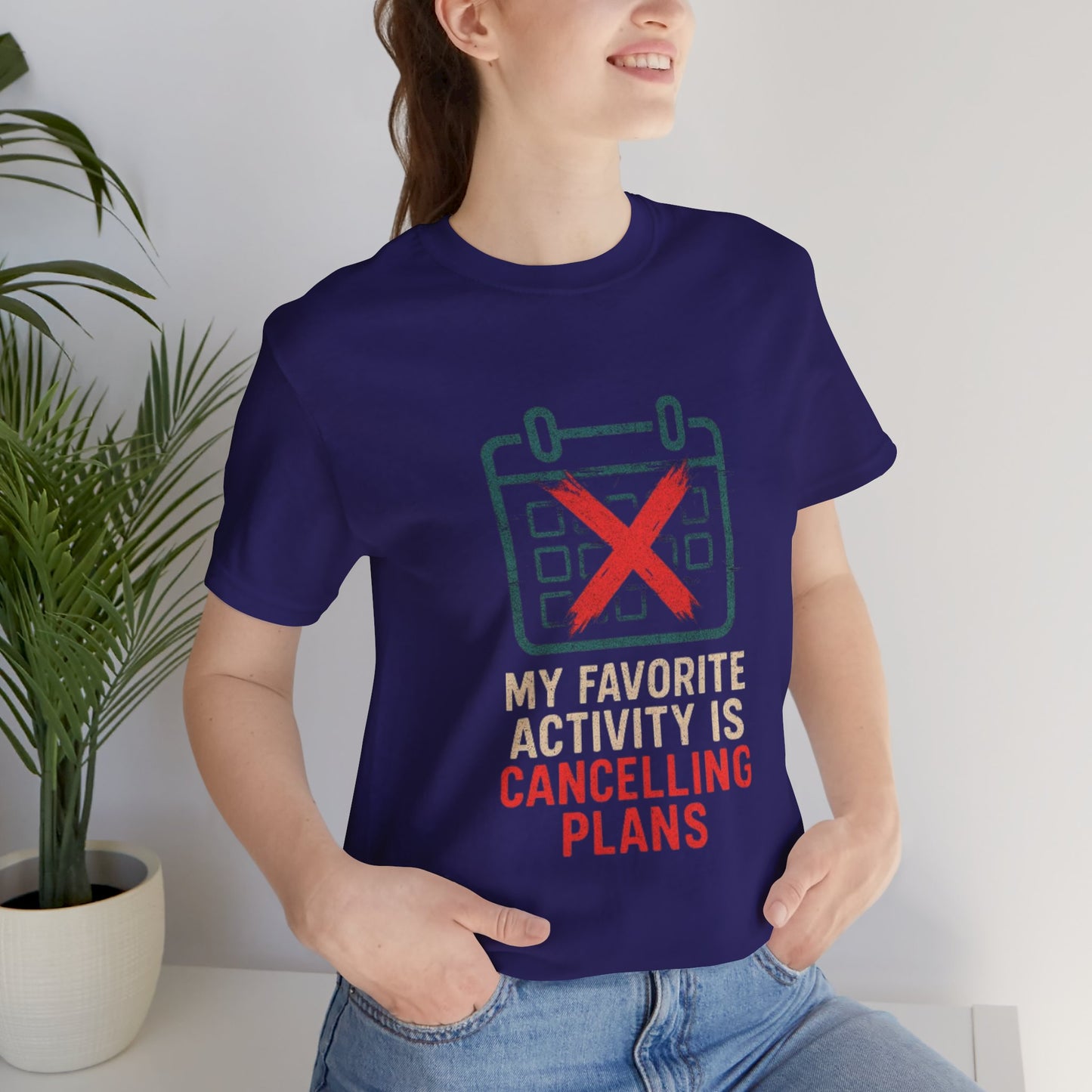 Graphic Tee - My Favorite Activity is Cancelling Plans - Homebody Shirt, Unisex T-Shirt.