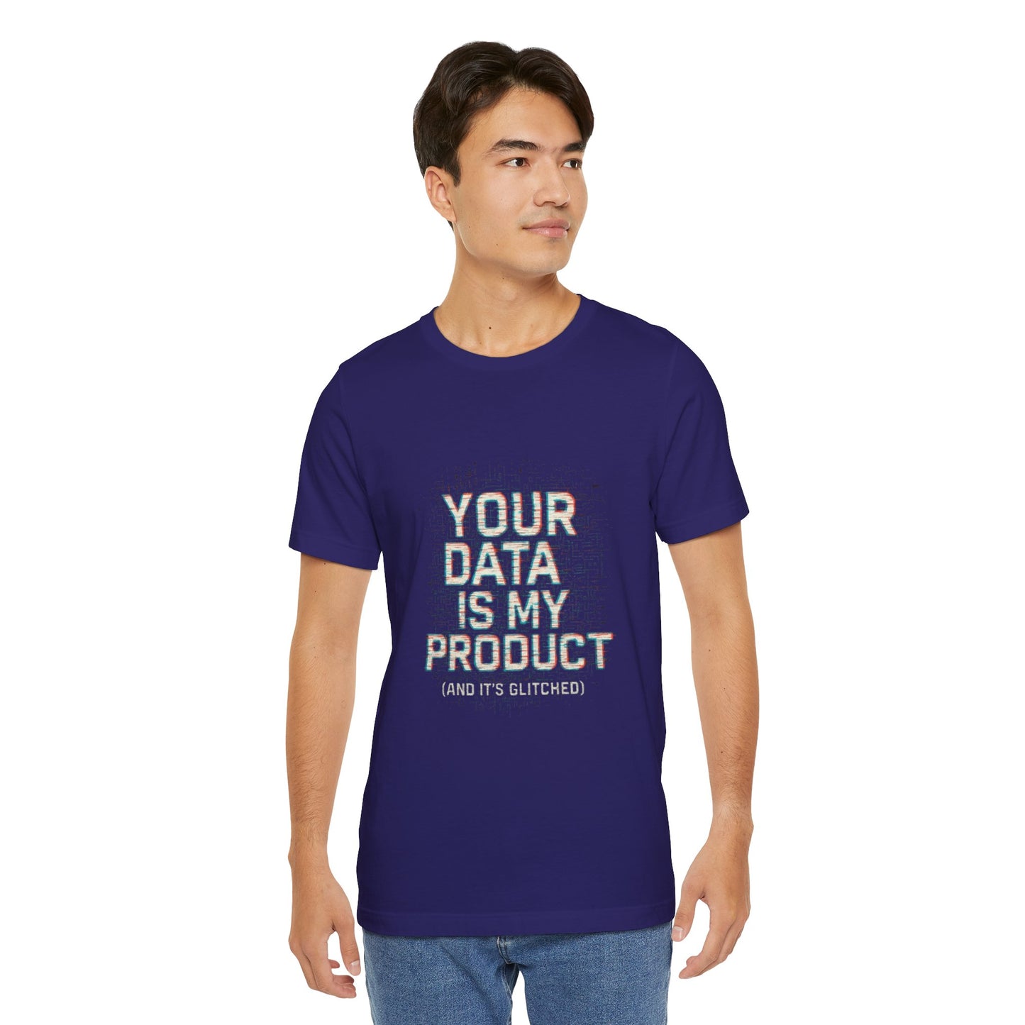 Your Data Is My Product (Glitched) Tee, Funny T-Shirt, Tech Lover Gift, Geeky Apparel, Unisex Jersey Shirt, Quirky Casual Wear