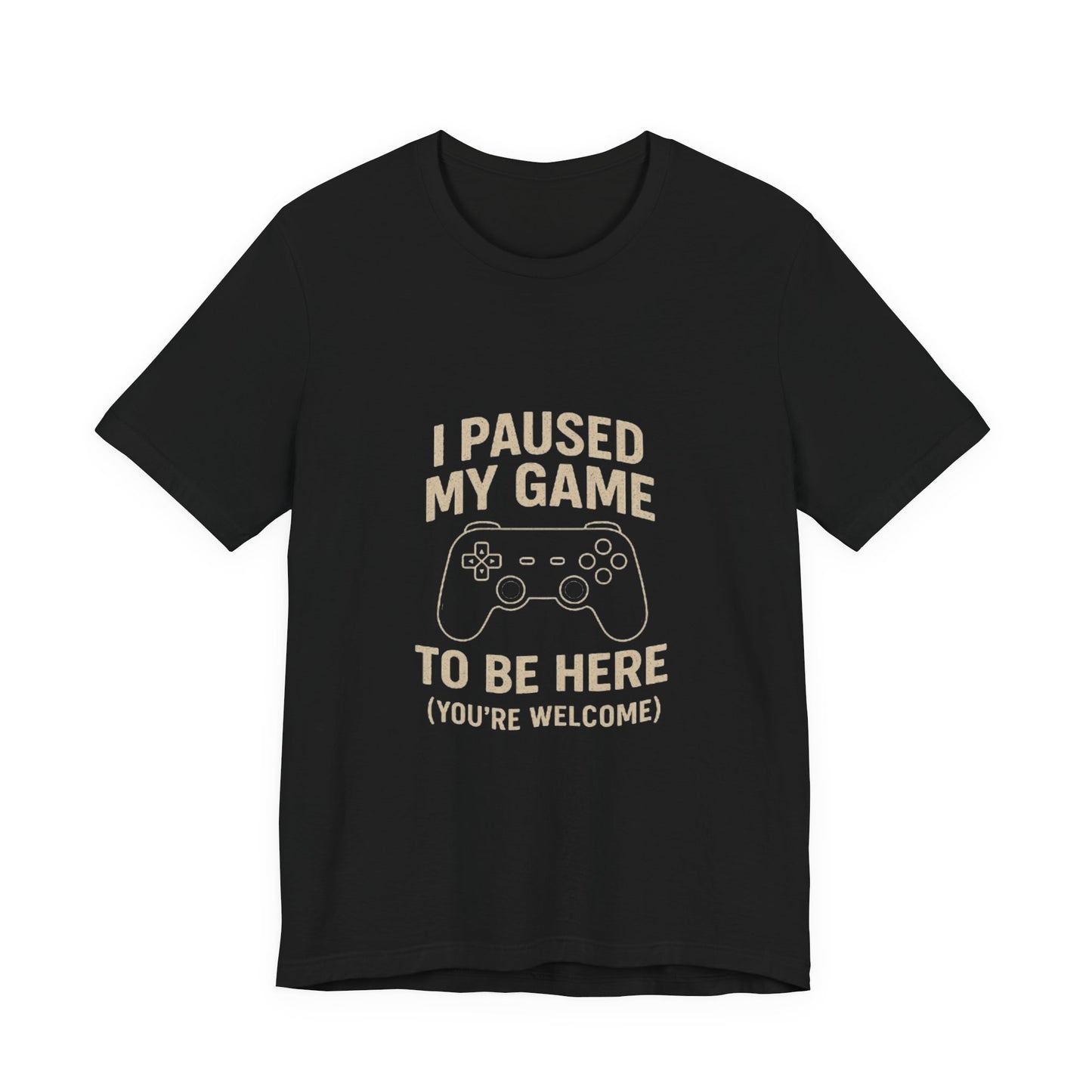 Game Pause (You're Welcome) Unisex Tee | Gamer Gift | Casual T-Shirt | Video Game Apparel | Funny Gaming Shirt