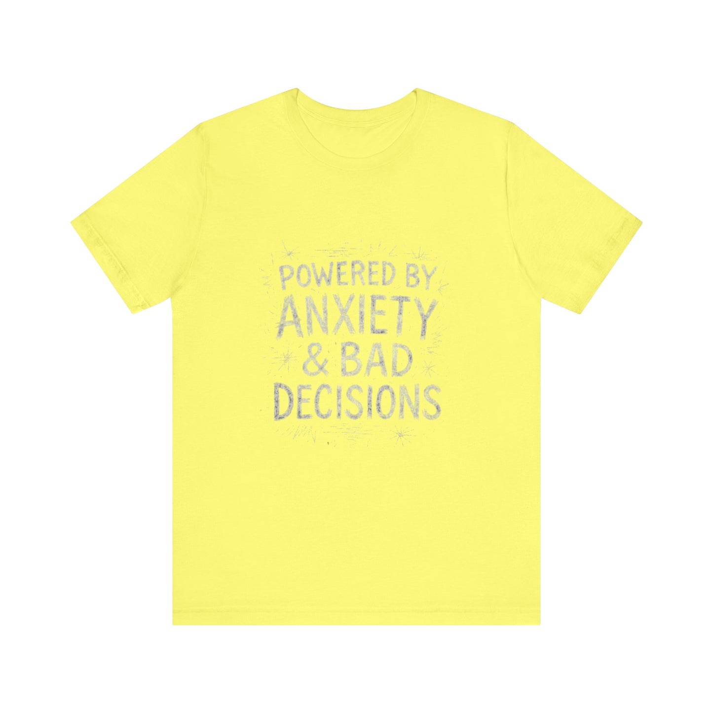 Graphic Tee Powered by Anxiety and Bad Decisions - Unisex Jersey