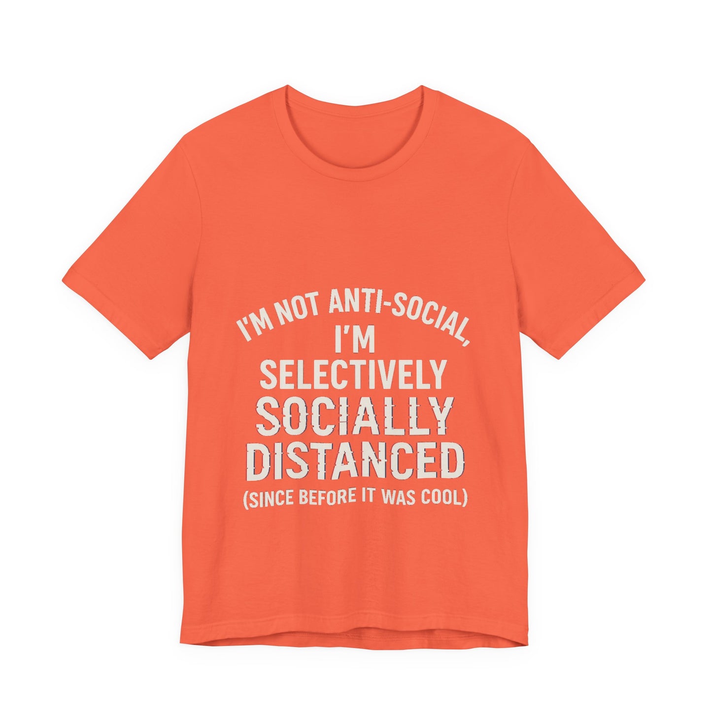 Selectively Socially Distanced T-Shirt, Funny Tee, Casual Wear, Gift for Introverts, Quirky Fashion, Unique Conversation Starter