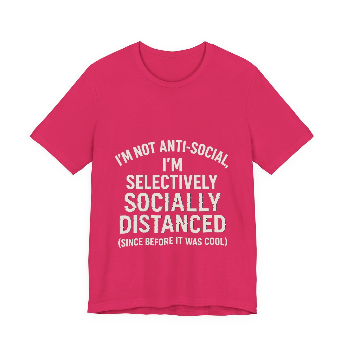 Selectively Socially Distanced T-Shirt, Funny Tee, Casual Wear, Gift for Introverts, Quirky Fashion, Unique Conversation Starter