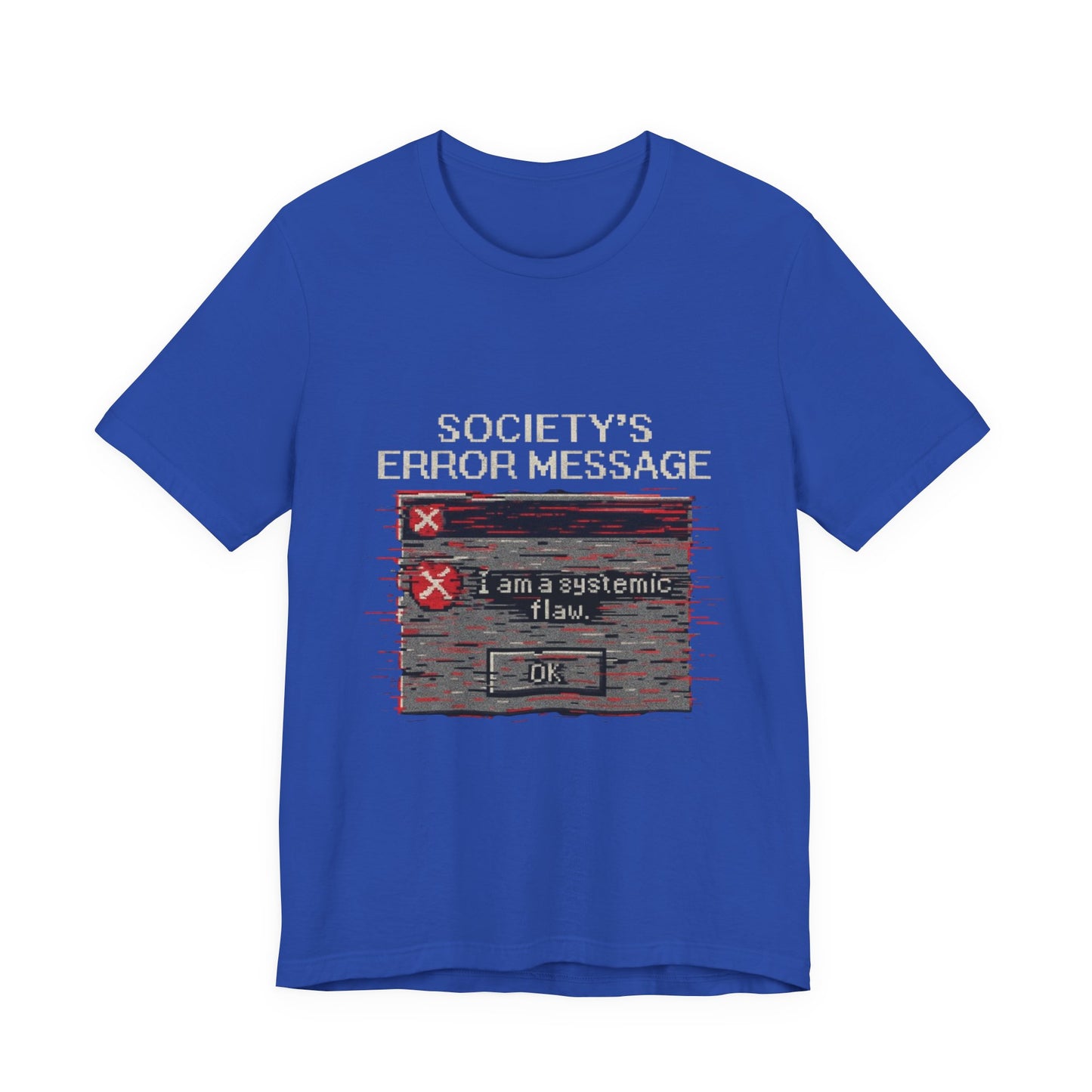 Systemic Flaw Tee - Society's Error Message Design