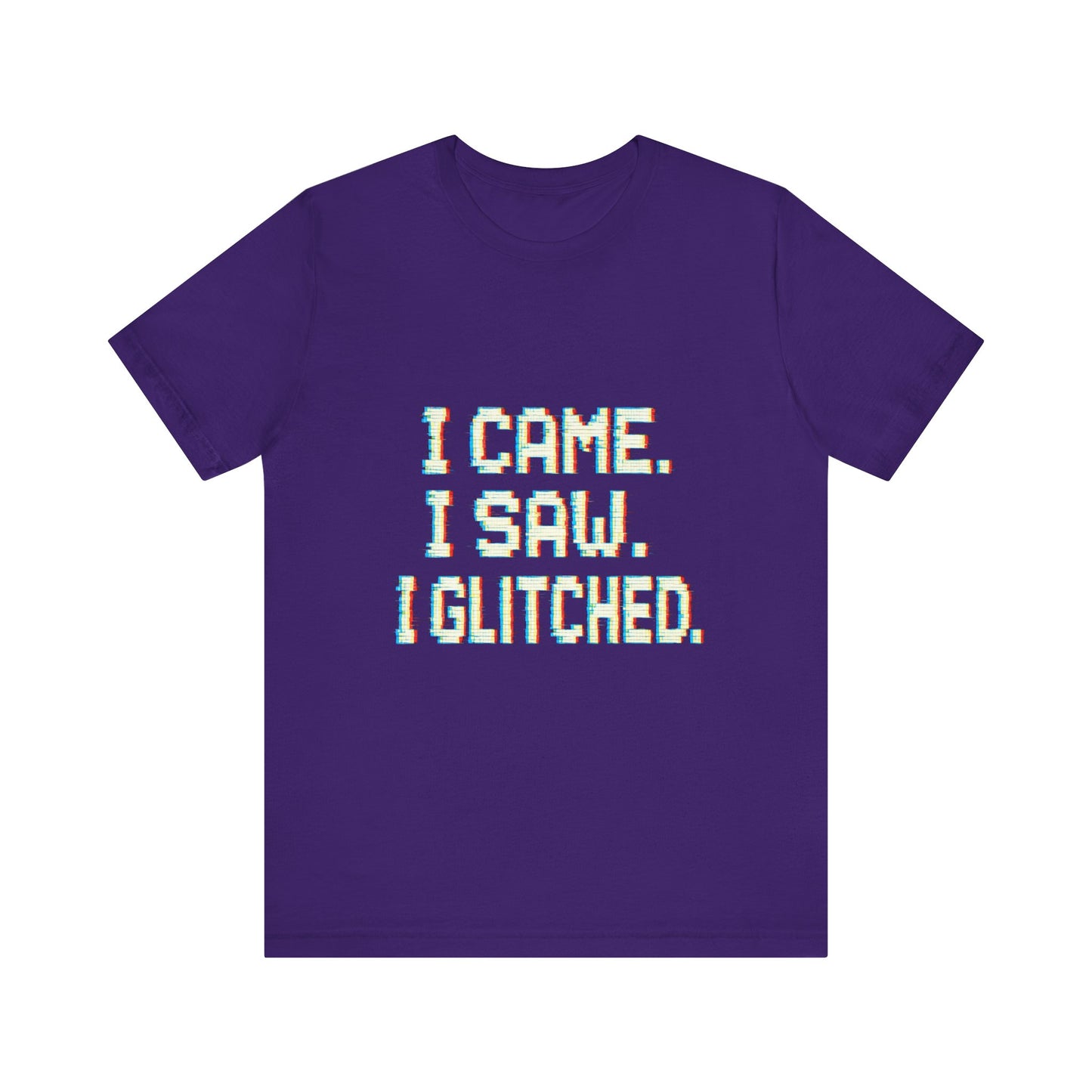 Glitch Pixel Unisex Tee - 'I Came I Saw I Glitched'
