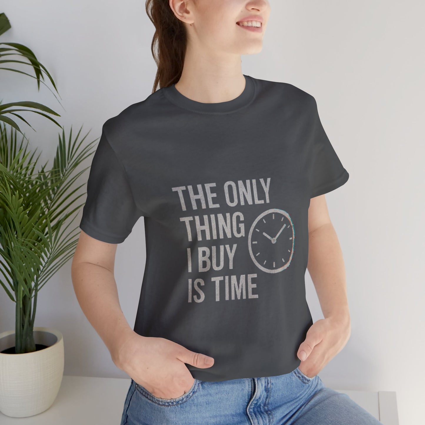 Philosophical Minimalist Tee - The Only Thing I Buy Is Time