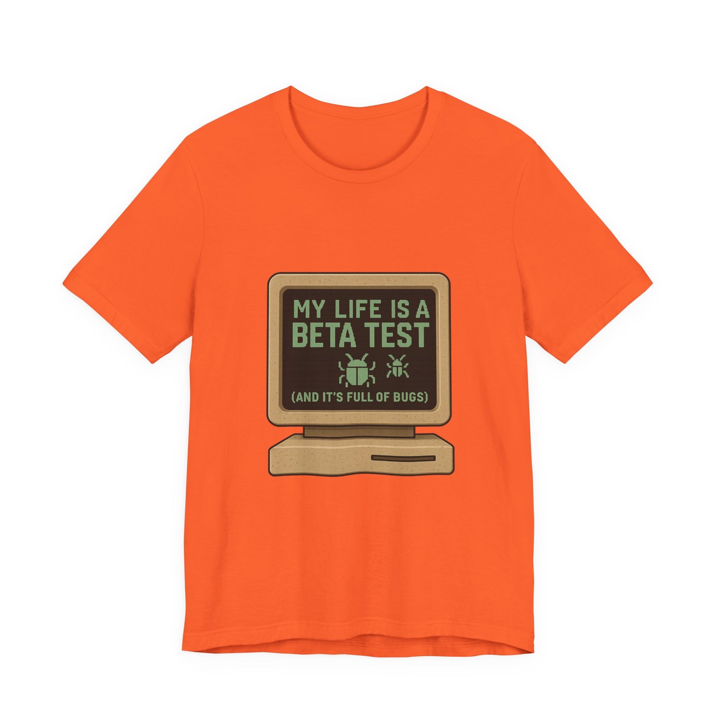 Unisex Tee - Life Beta Test Glitch Computer Screen Bug Design