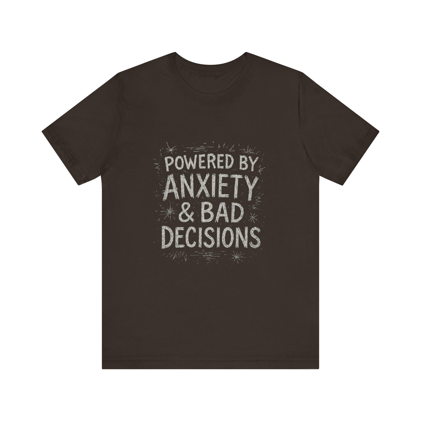 Graphic Tee Powered by Anxiety and Bad Decisions - Unisex Jersey