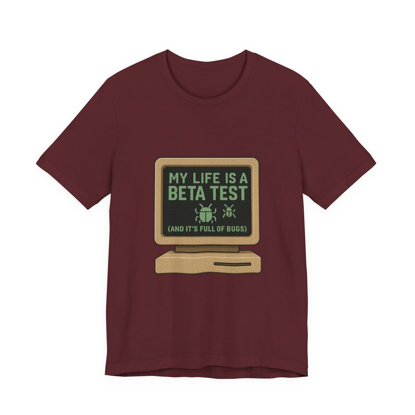 Unisex Tee - Life Beta Test Glitch Computer Screen Bug Design