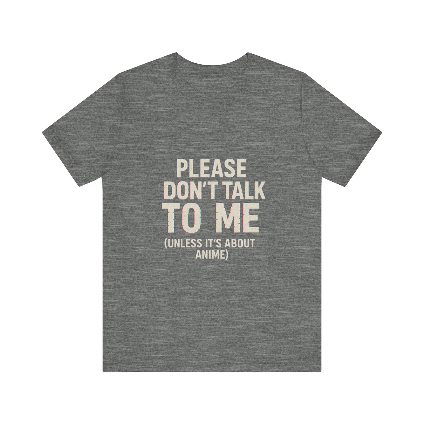 Anime Lover Tee - Please Don't Talk To Me (Unless it's about Anime)
