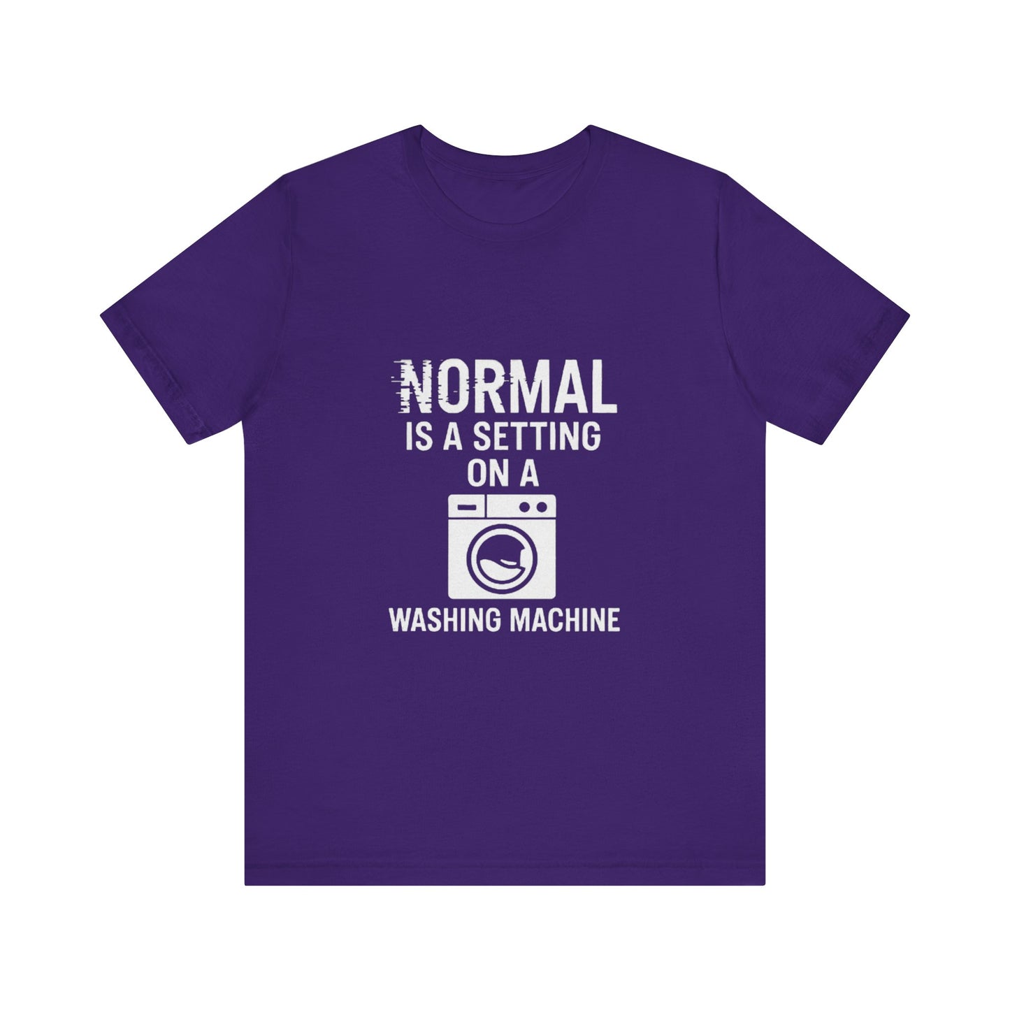 Sarcastic Tee - Normal is a Setting on a Washing Machine