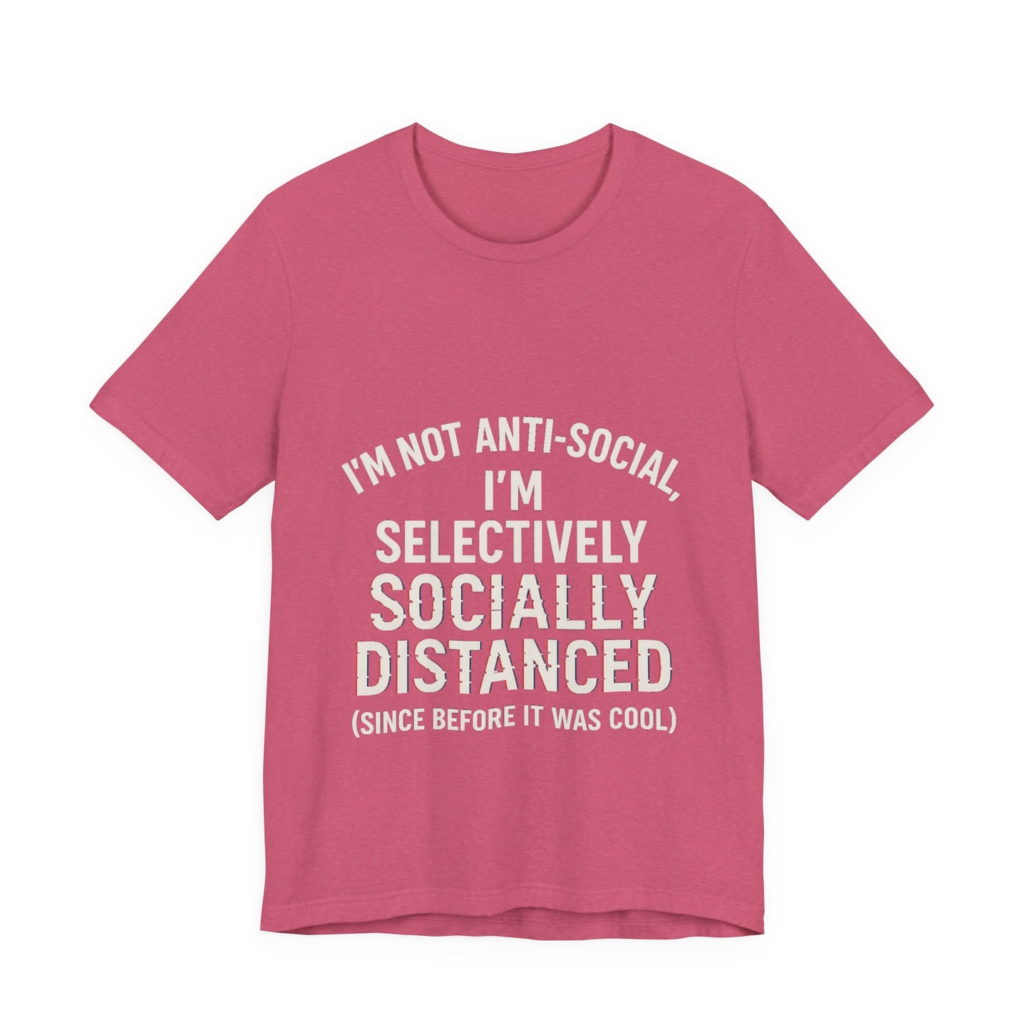 Selectively Socially Distanced T-Shirt, Funny Tee, Casual Wear, Gift for Introverts, Quirky Fashion, Unique Conversation Starter