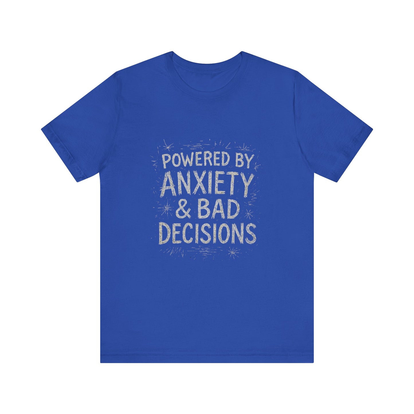 Graphic Tee Powered by Anxiety and Bad Decisions - Unisex Jersey