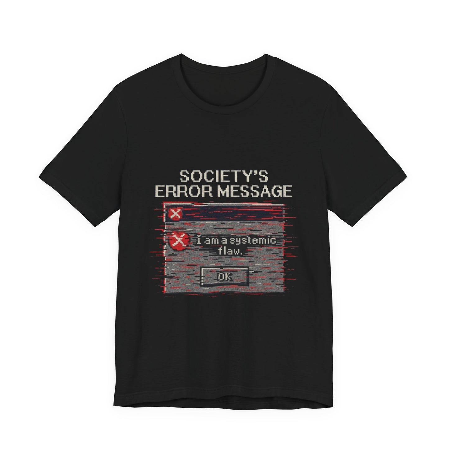 Systemic Flaw Tee - Society's Error Message Design