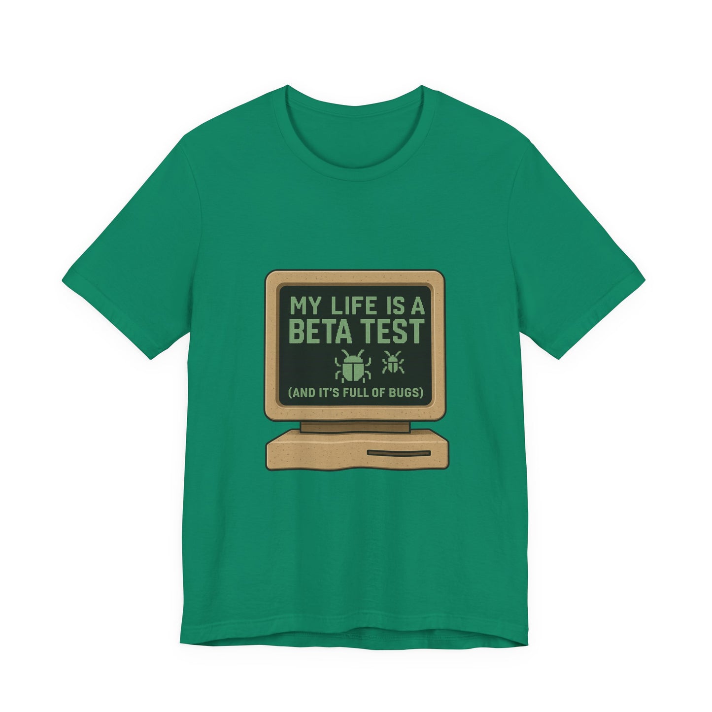 Unisex Tee - Life Beta Test Glitch Computer Screen Bug Design