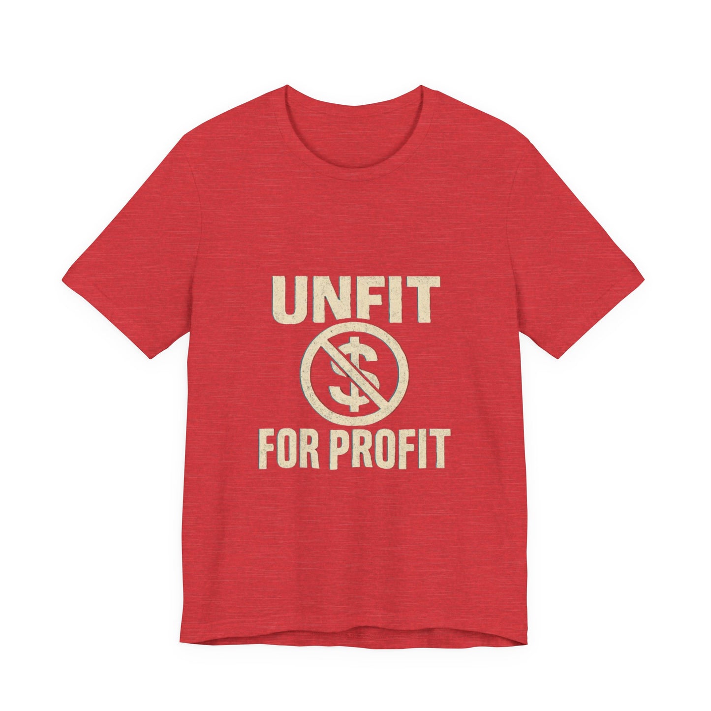 Unisex Tee - 'Unfit for Profit' Anti-Corporate Statement