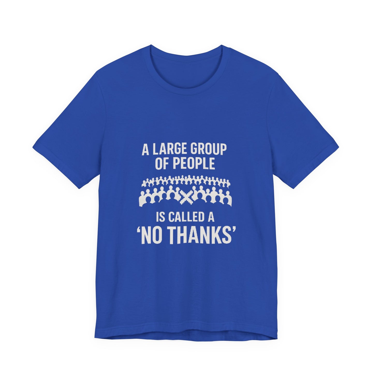 Graphic Tee A Large Group of People is Called a 'No Thanks' Pixelated Design