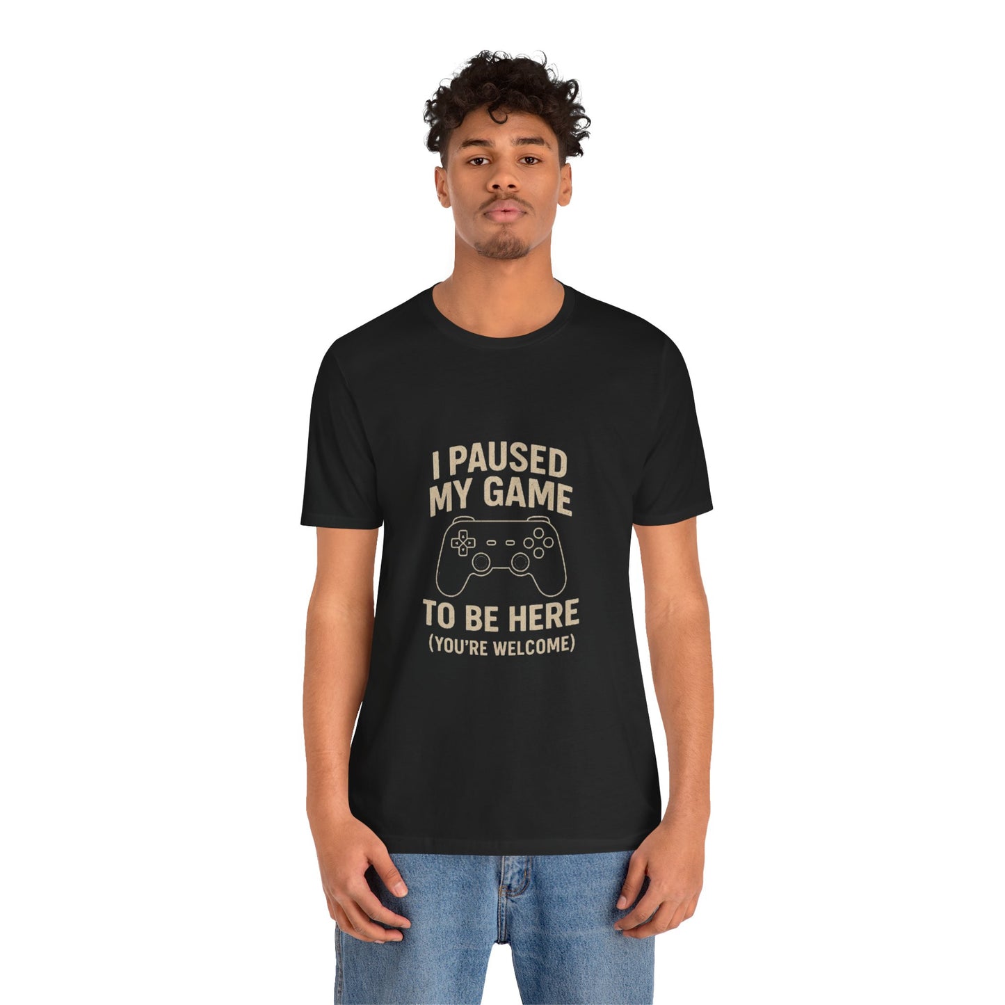 Game Pause (You're Welcome) Unisex Tee | Gamer Gift | Casual T-Shirt | Video Game Apparel | Funny Gaming Shirt