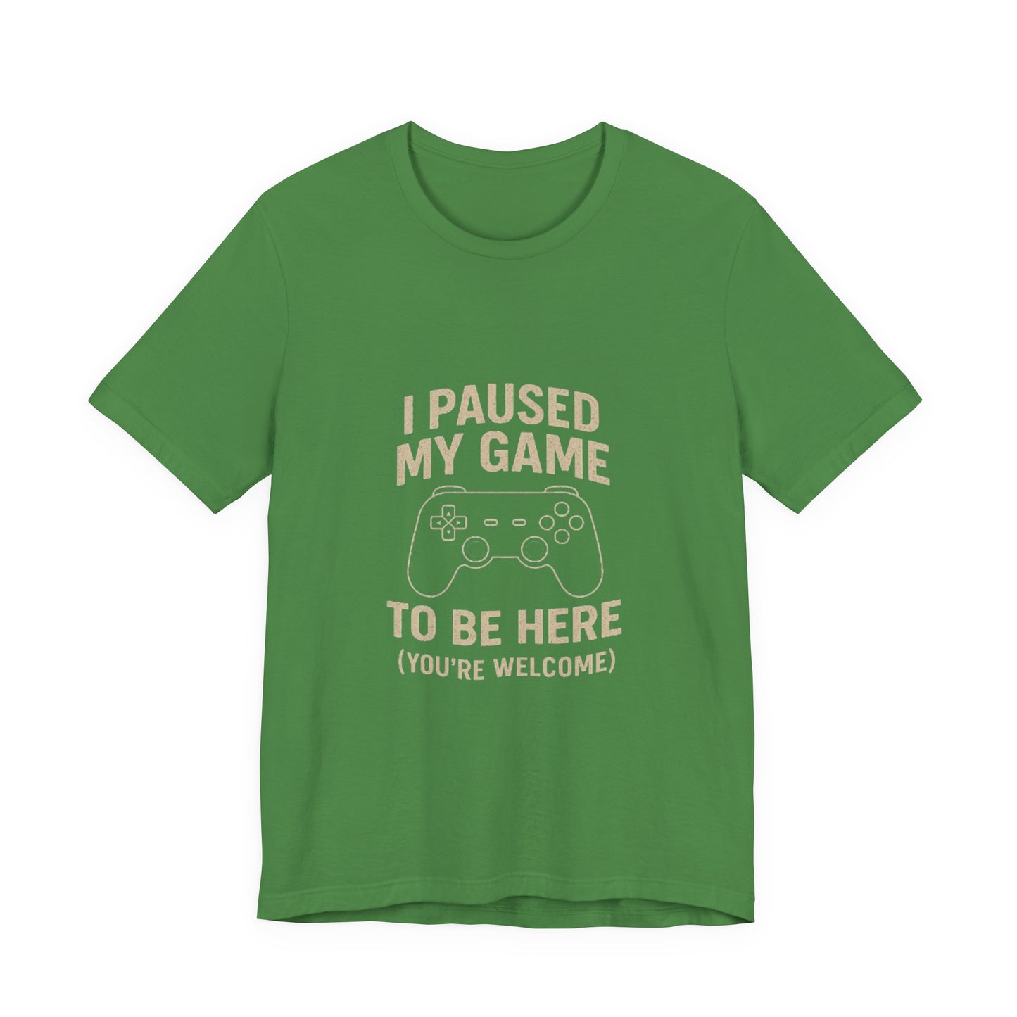 Game Pause (You're Welcome) Unisex Tee | Gamer Gift | Casual T-Shirt | Video Game Apparel | Funny Gaming Shirt