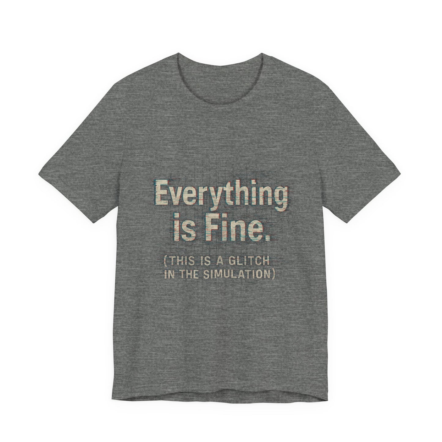 Everything is Fine (Simulation Glitch) Glitch Tee, Unisex Short Sleeve Shirt, Casual Wear, Fun Gift, Summer Outfit, Festival Attire