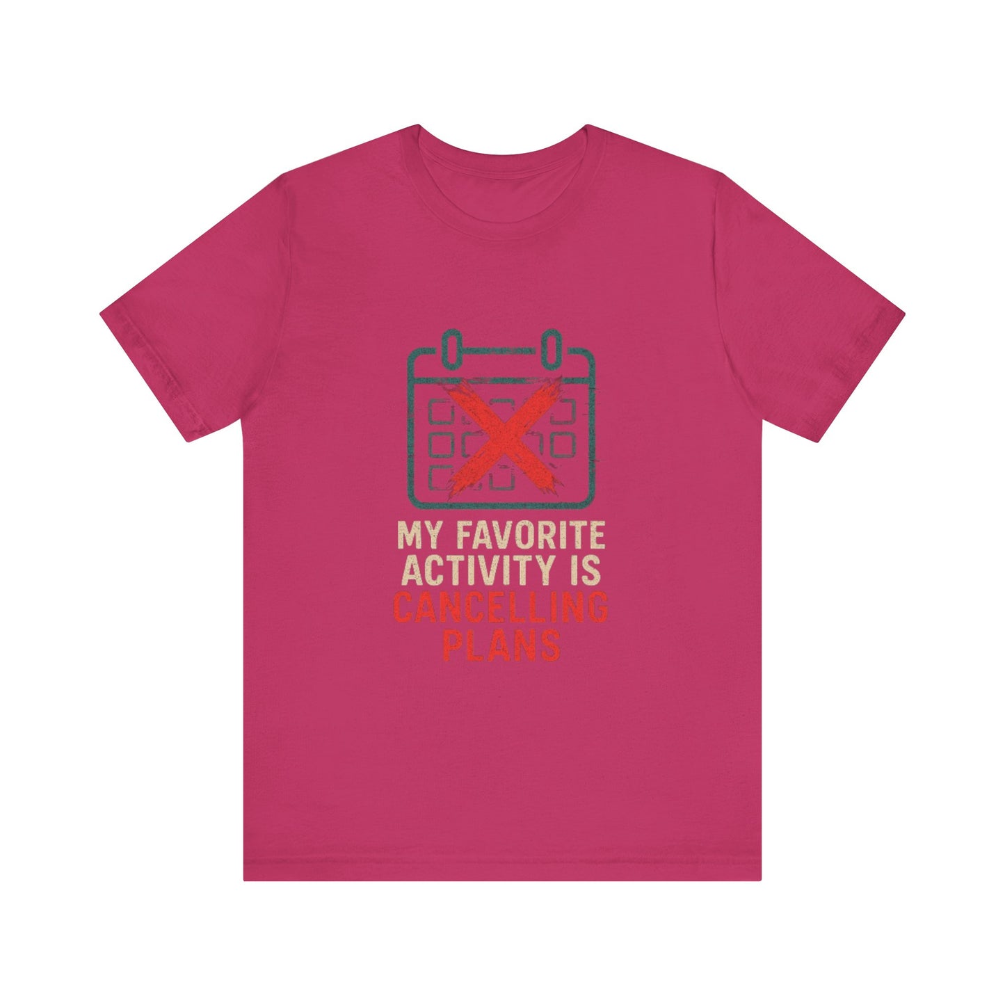 Graphic Tee - My Favorite Activity is Cancelling Plans - Homebody Shirt, Unisex T-Shirt.