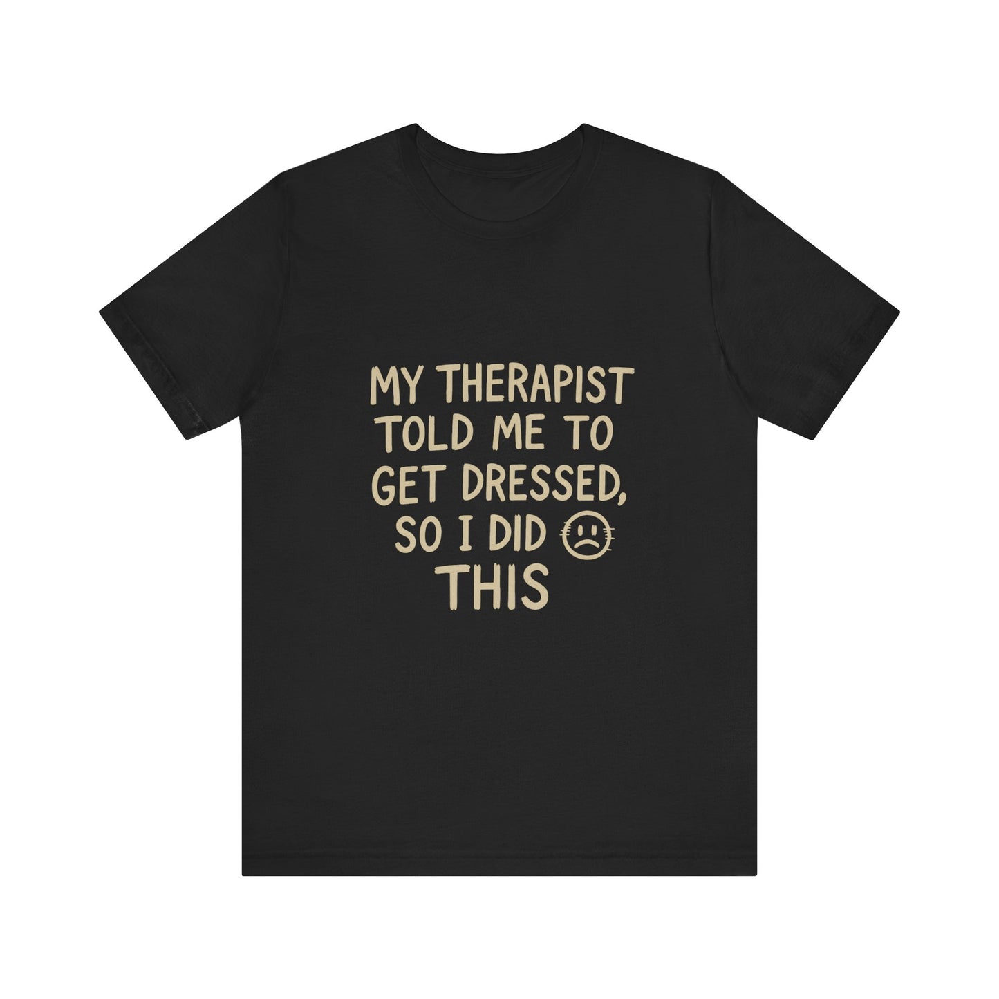 Therapist Humor Tee - Short Sleeve Unisex Shirt for Therapy Lovers, Self-Care Gift, Funny Mental Health T-Shirt, Casual Wear