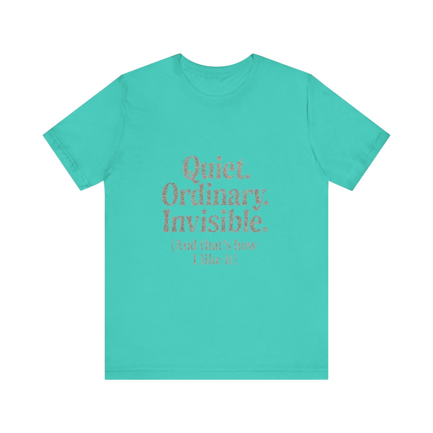 Unisex Tee 'Quiet Ordinary Invisible' Distressed Wavy Text Design