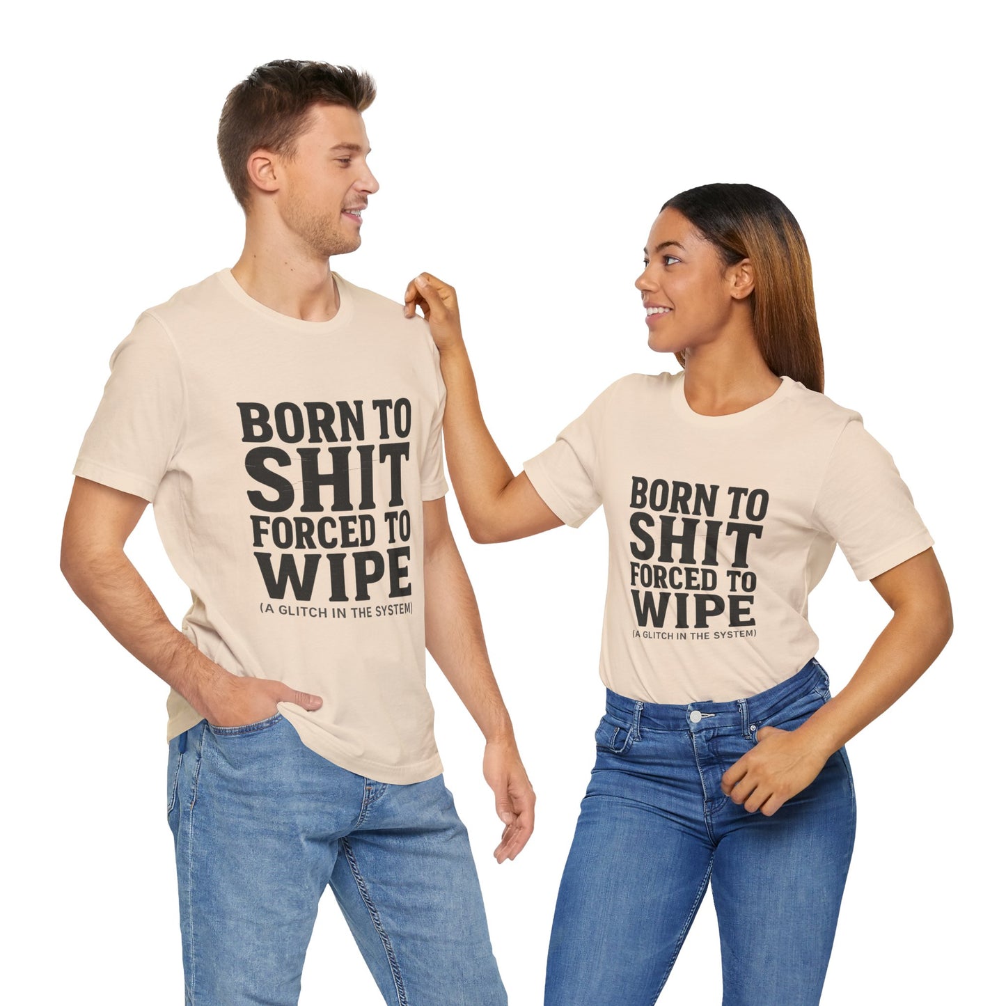 Jersey Tee Born to Shit Forced to Wipe Meme Shirt