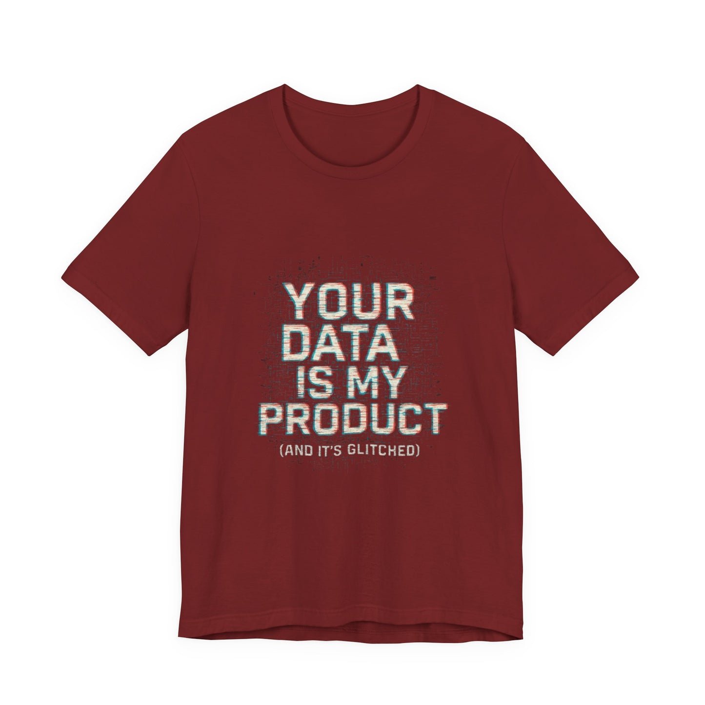 Your Data Is My Product (Glitched) Tee, Funny T-Shirt, Tech Lover Gift, Geeky Apparel, Unisex Jersey Shirt, Quirky Casual Wear