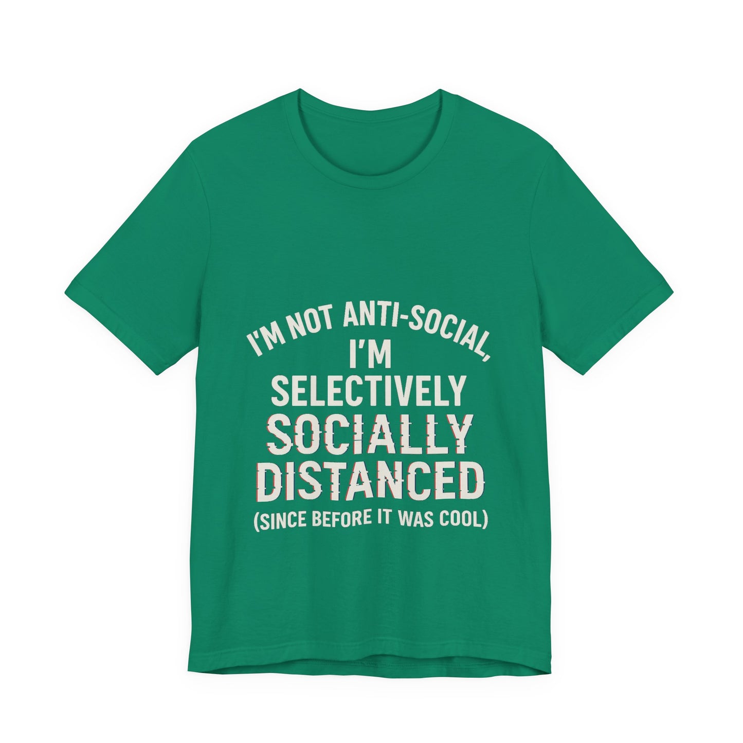 Selectively Socially Distanced T-Shirt, Funny Tee, Casual Wear, Gift for Introverts, Quirky Fashion, Unique Conversation Starter