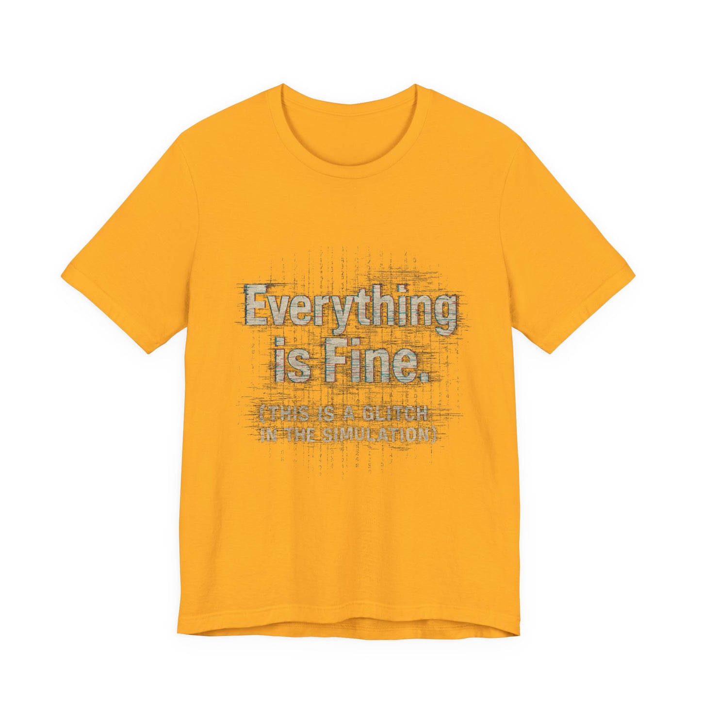 Everything is Fine (Simulation Glitch) Glitch Tee, Unisex Short Sleeve Shirt, Casual Wear, Fun Gift, Summer Outfit, Festival Attire