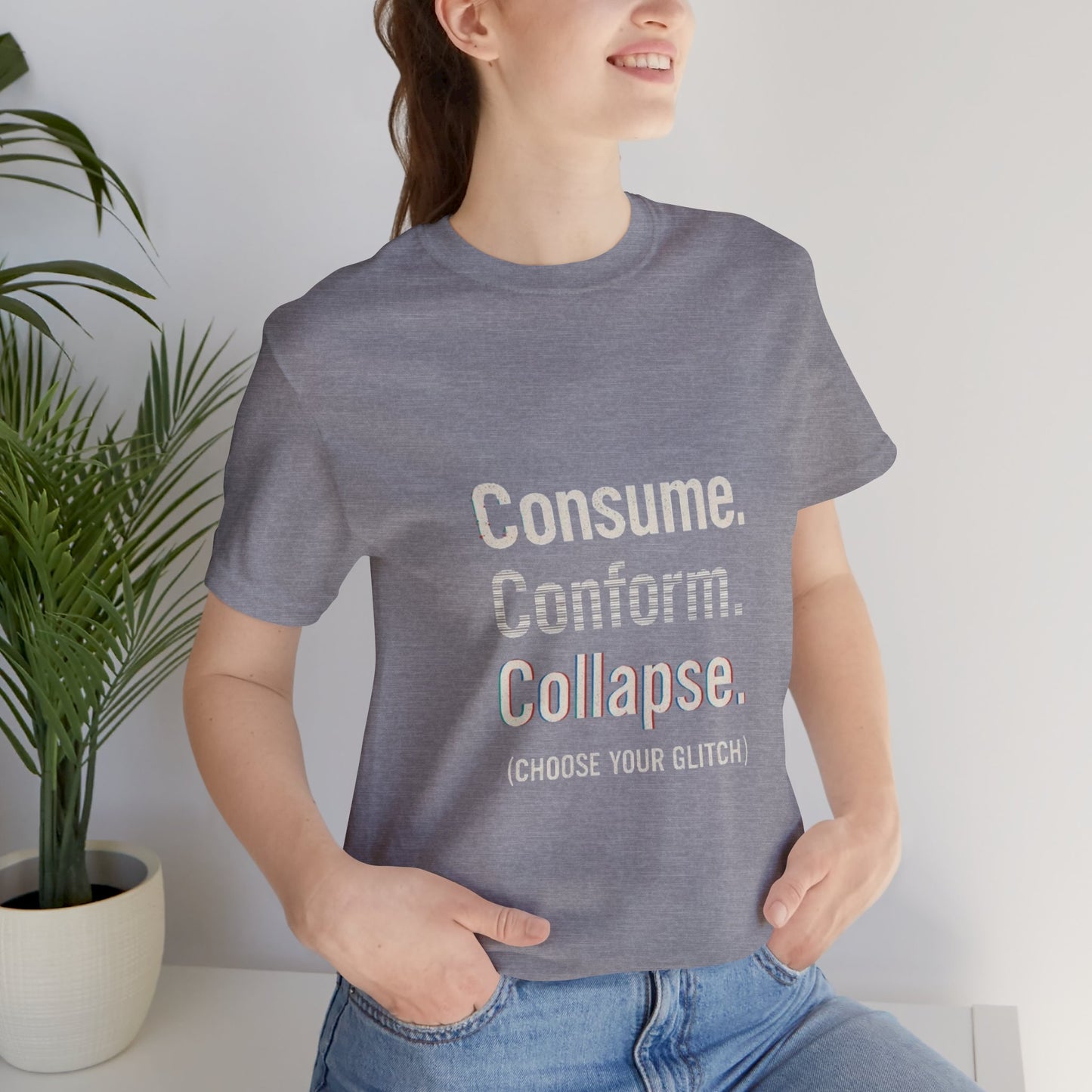 Consume. Conform. Collapse. Graphic Tee for Free Thinkers, Cool Summer Apparel, Unique Gift for Rebels, Casual Streetwear, Social Commentary Shirt