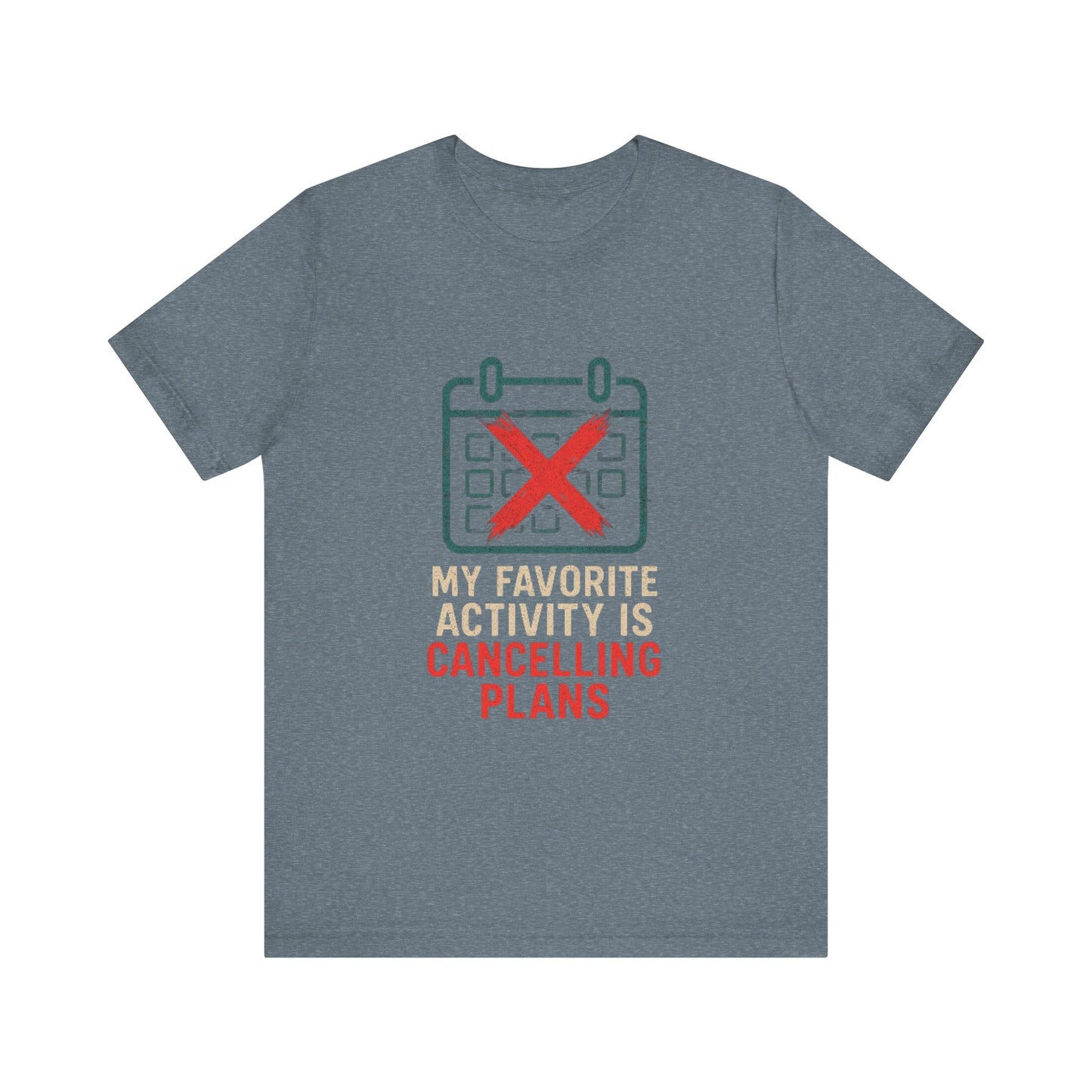Graphic Tee - My Favorite Activity is Cancelling Plans - Homebody Shirt, Unisex T-Shirt.