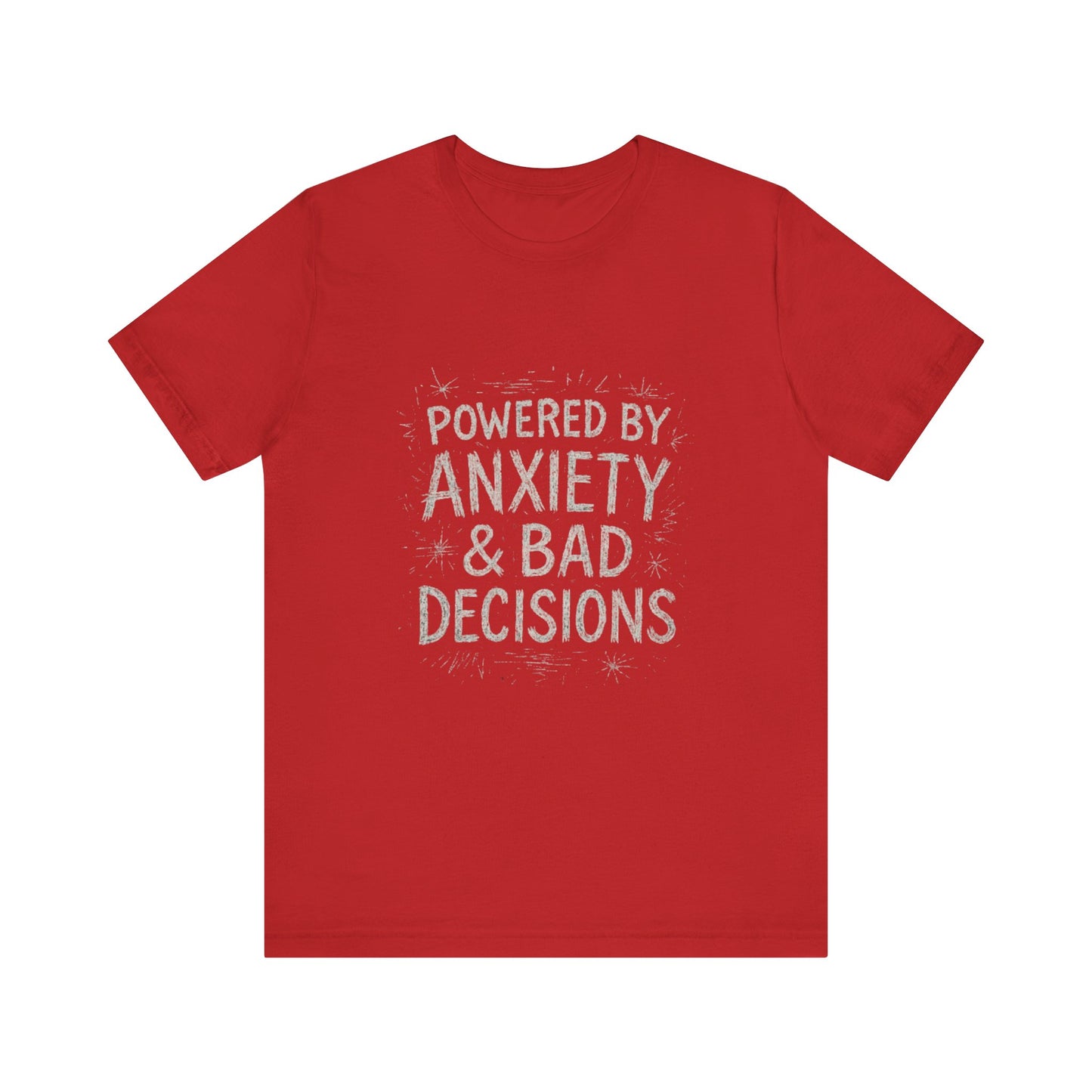 Graphic Tee Powered by Anxiety and Bad Decisions - Unisex Jersey