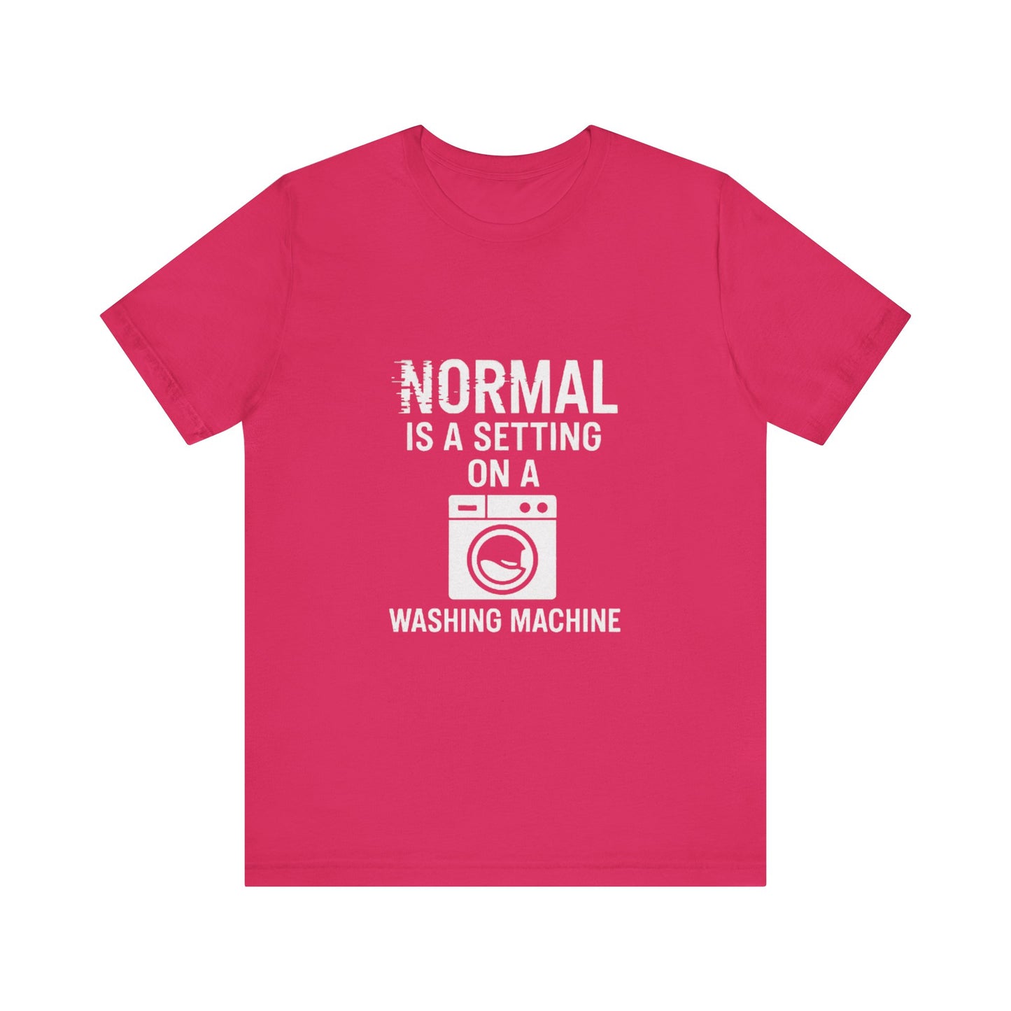 Sarcastic Tee - Normal is a Setting on a Washing Machine