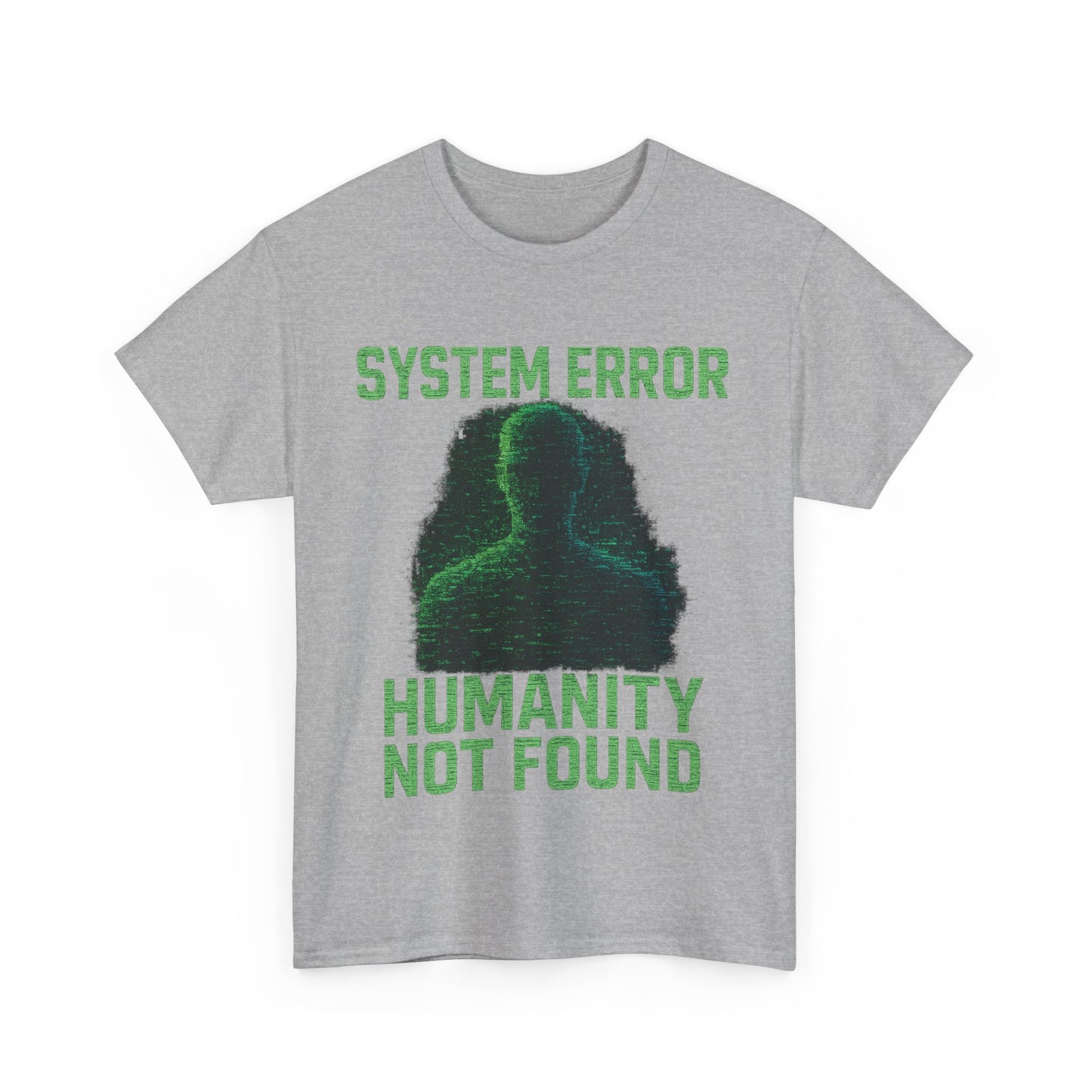 System Error: Humanity Not Found Unisex T-Shirt | Perfect for Tech Lovers, Casual Days, Gift for Geeks, Unique Graphic Tee, Everyday Wear