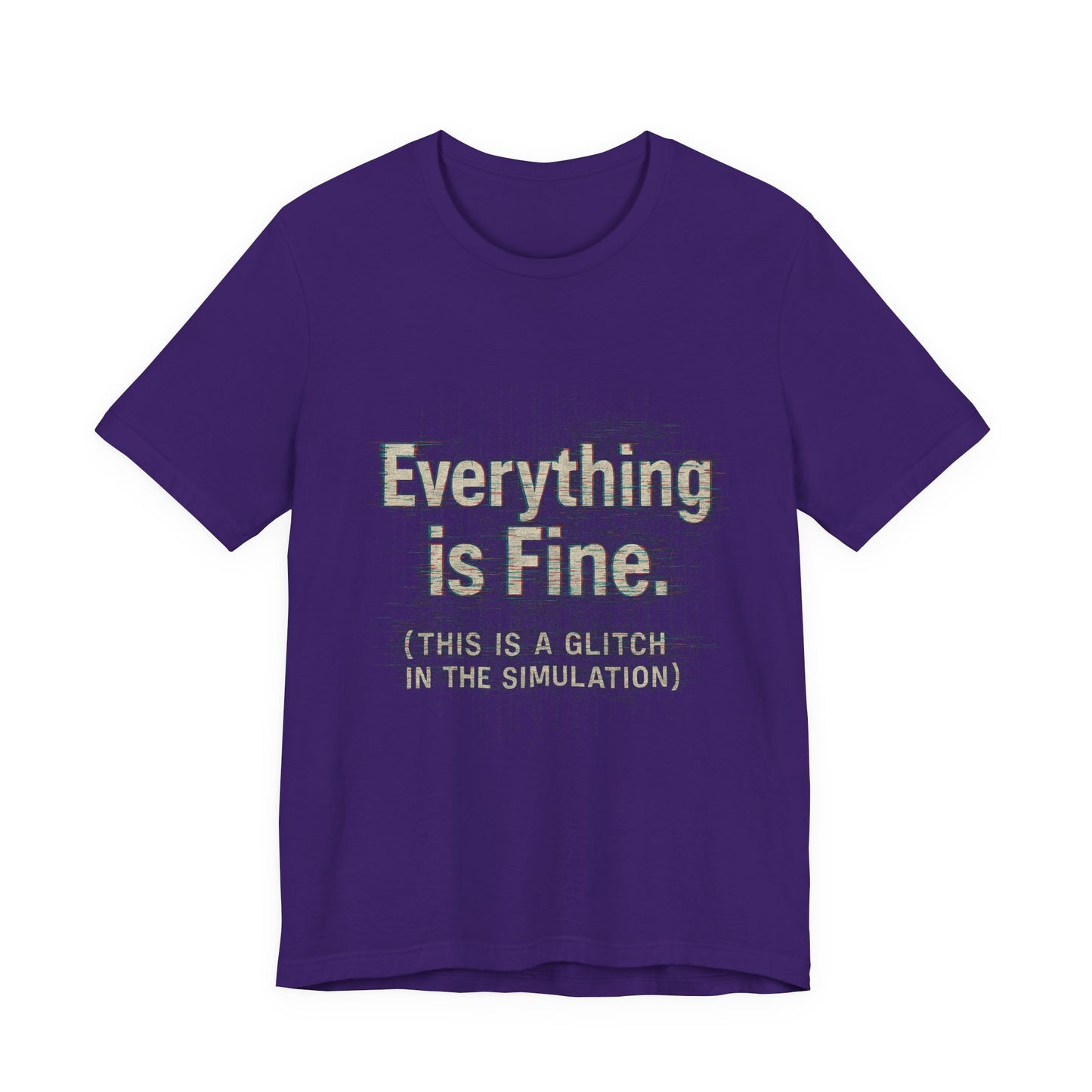 Everything is Fine (Simulation Glitch) Glitch Tee, Unisex Short Sleeve Shirt, Casual Wear, Fun Gift, Summer Outfit, Festival Attire