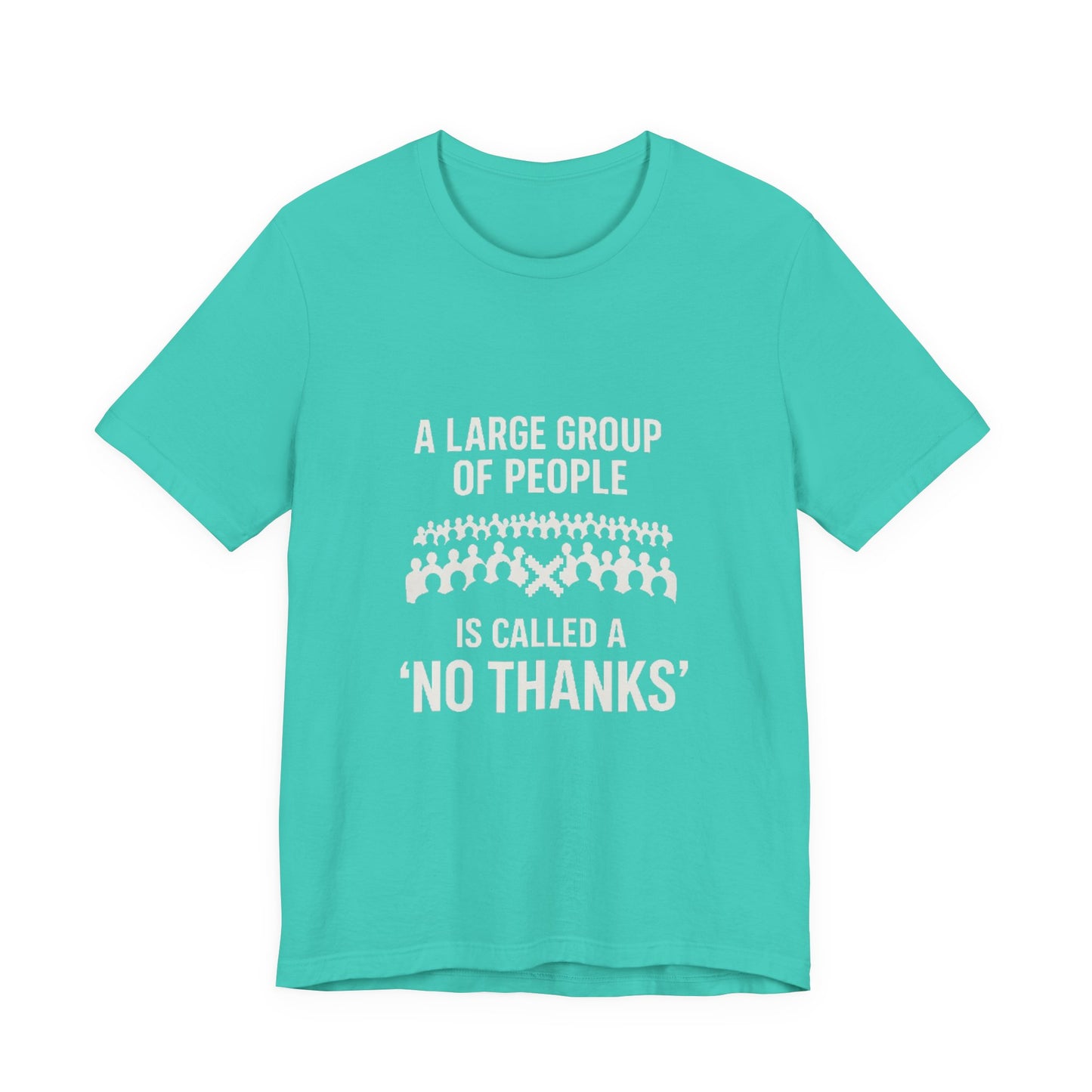 Graphic Tee A Large Group of People is Called a 'No Thanks' Pixelated Design